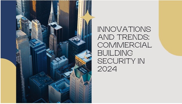Innovations and Trends: Commercial Building Security in 2024