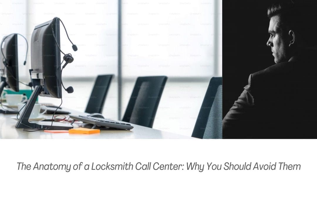 The Anatomy of a Locksmith Call Center: Why You Should Avoid Them