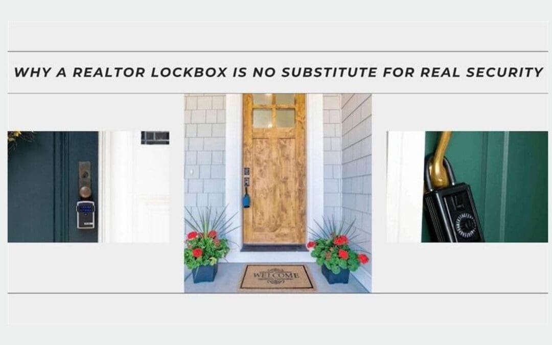 Why a Realtor Lockbox Is No Substitute for Real Security